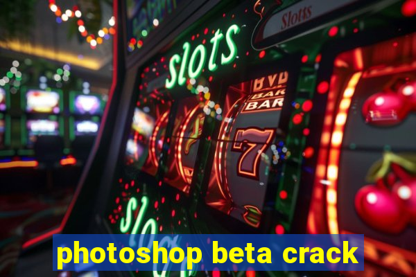 photoshop beta crack